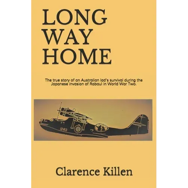 Long Way Home: The true story of an Australian lad's survival during the Japanese invasion of Rabaul in World War Two.
