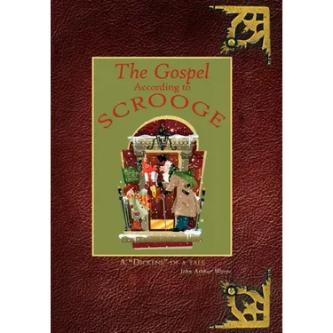 The Gospel According to Scrooge: A "Dickens" of a tale
