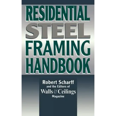 Residential Steel Framing Handbook