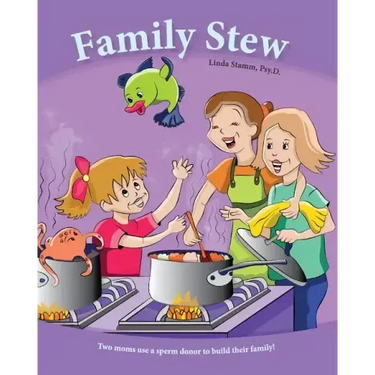 Family Stew: Two moms use a sperm donor to build their family!
