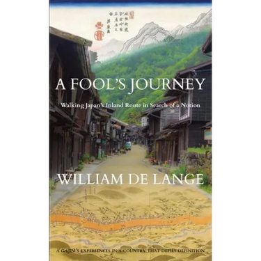 A Fool's Journey: Walking Japan's Inland Route in Search of a Notion