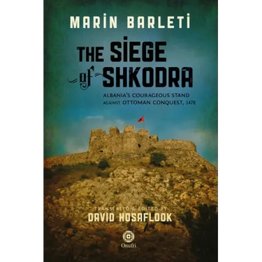 The Siege of Shkodra: Albania's Courageous Stand Against Ottoman Conquest, 1478