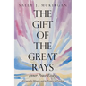 The Gift of the Great Rays: A Course in Miracles and Its Promise of Freedom