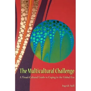 The Multicultural Challenge: A Visual-Cultural Guide to Coping in the Global Era
