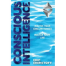 Conscious Intelligence: Master Your Circumstances, Master Your Life