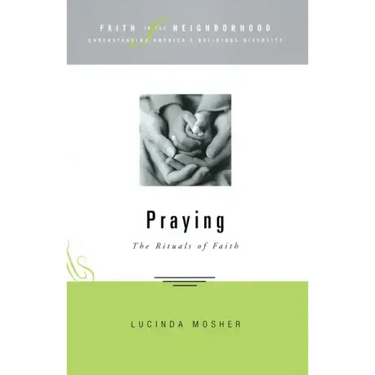 Faith in the Neighborhood - Praying: The Rituals of Faith