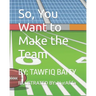 So, You Want to Make the Team