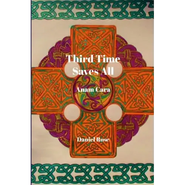 Third Time Saves All: Anam Cara