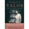 Woman of Valor: Margaret Sanger and the Birth Control Movement in America