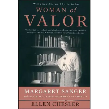 Woman of Valor: Margaret Sanger and the Birth Control Movement in America