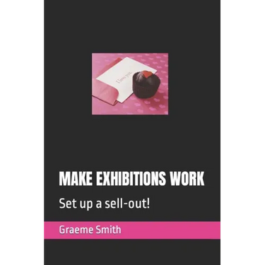 Make Exhibitions Work: Set up a sell-out!