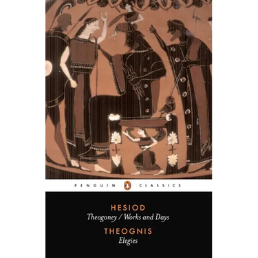 Hesiod and Theognis: Theogony, Works and Days, and Elegies