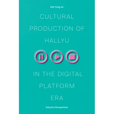 Cultural Production of Hallyu in the Digital Platform Era: Industry Perspectives