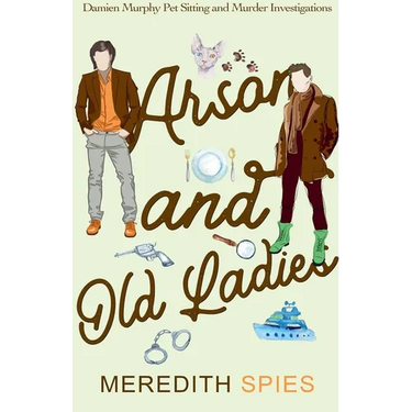 Arson and Old Ladies (Damien Murphy Pet Sitting and Murder Investigations Book 2)