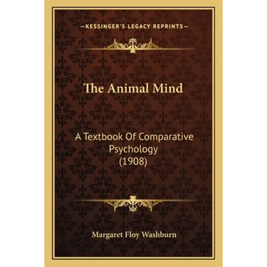 The Animal Mind: A Textbook Of Comparative Psychology (1908)