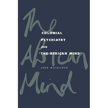 Colonial Psychiatry and the African Mind
