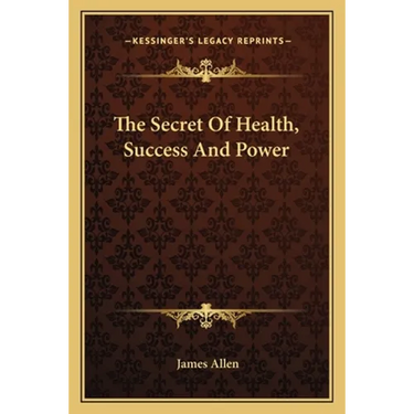 The Secret Of Health, Success And Power