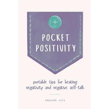 Pocket Positivity: Portable Tips for Beating Negativity and Negative Self-Talk