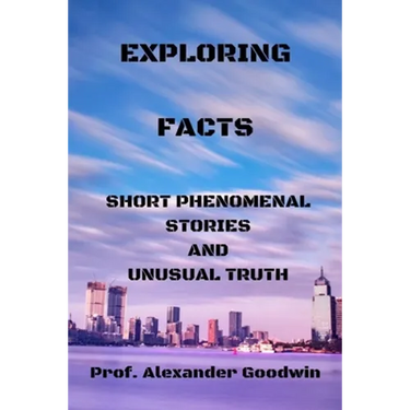 Exploring Facts: Short phenomenal stories and unusual truth
