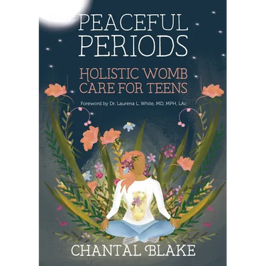 Peaceful Periods: Holistic Womb Care for Teens