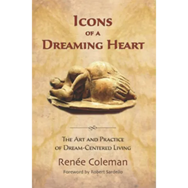 Icons of a Dreaming Heart: The Art and Practice of Dream-Centered Living
