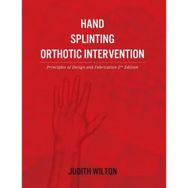 Hand Splinting / Orthotic Intervention: principles of design and fabrication