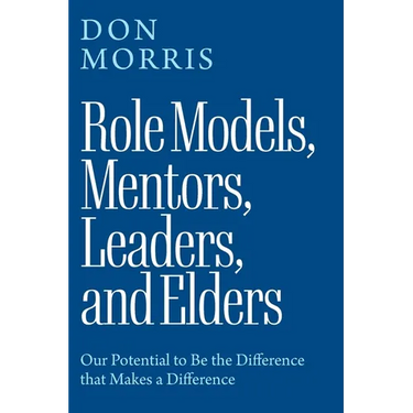 Role Models, Mentors. Leaders, and Elders: Our Potential to Be the Difference that Makes a Difference