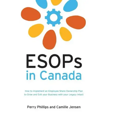 ESOPs in Canada: How to Implement an Employee Share Ownership Plan to Grow and Exit your Business with your Legacy Intact