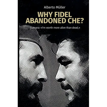 Why Fidel abandoned Che?