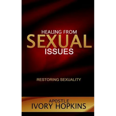 Healing from Sexual Issues: Restoring Sexuality