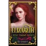 Elizabeth: A Rose Among Thorns