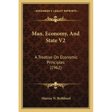 Man, Economy, And State V2: A Treatise On Economic Principles (1962)