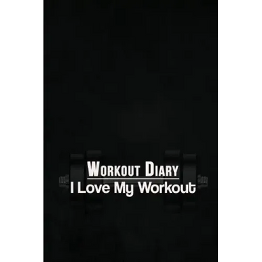 Workout Diary: I Love My Workout