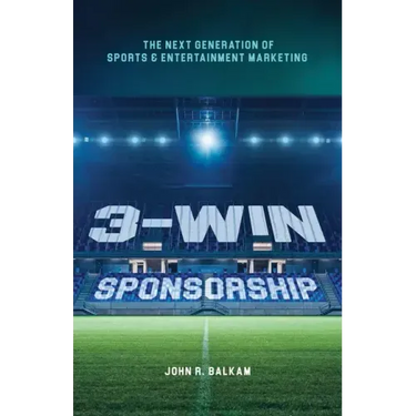 3-Win Sponsorship: The Next Generation of Sports and Entertainment Marketing