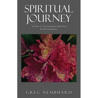 Spiritual Journey: 40 Days of Encouragement, Reflection, & Self-Examination