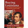 Buying Louisiana: An Eyewitness's Account of the Louisiana Purchase (New Edition)
