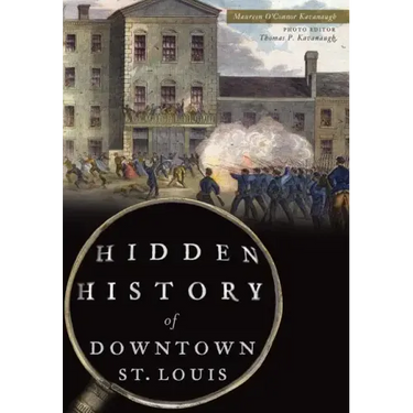Hidden History of Downtown St. Louis