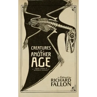 Creatures of Another Age: Classic Visions of Prehistoric Monsters