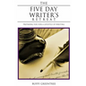 The Five Day Writer's Retreat: Preparing You for a Lifestyle of Writing