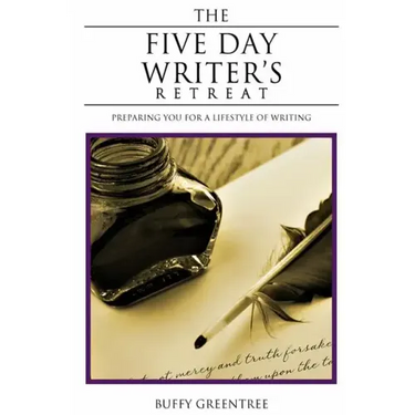 The Five Day Writer's Retreat: Preparing You for a Lifestyle of Writing