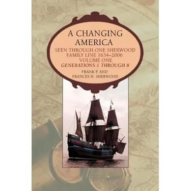 A Changing America: Seen through one Sherwood Family Line 1634-2006