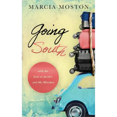Going South: with the God of Jacob's and My Mistakes