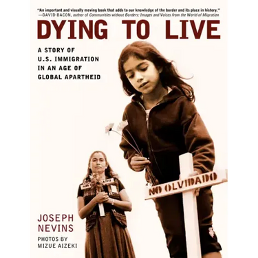 Dying to Live: A Story of U.S. Immigration in an Age of Global Apartheid