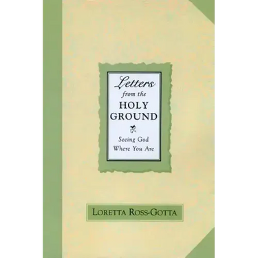 Letters from the Holy Ground: Seeing God Where You Are
