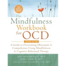 The Mindfulness Workbook for OCD: A Guide to Overcoming Obsessions and Compulsions Using Mindfulness and Cognitive Behavioral Therapy (A New Harbinger