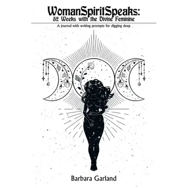 Womanspiritspeaks: 52 Weeks with the Divine Feminine: A Journal with Writing Prompts for Digging Deep