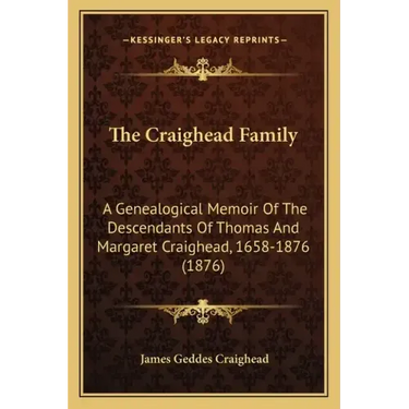 The Craighead Family: A Genealogical Memoir of the Descendants of Thomas and Margaret Craighead, 1658-1876 (1876)