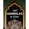 140 Mandalas To Color: An Adult Coloring Book with Fun, Easy, and Relaxing Coloring Pages