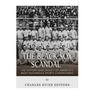 The Black Sox Scandal: The History and Legacy of America's Most Notorious Sports Controversy