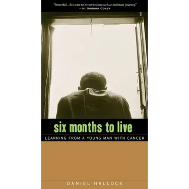 Six Months to Live: Learning from a Young Man with Cancer